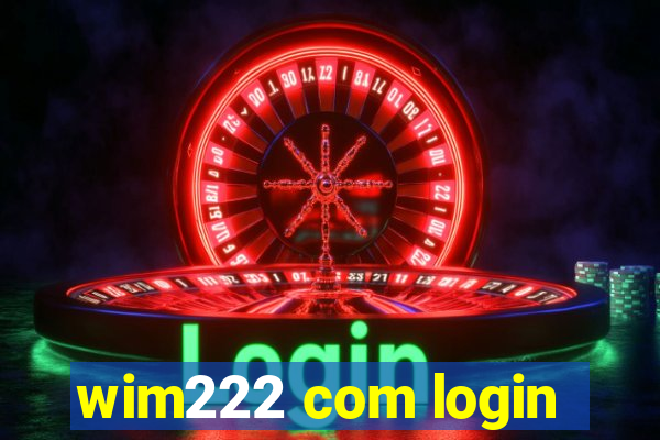 wim222 com login